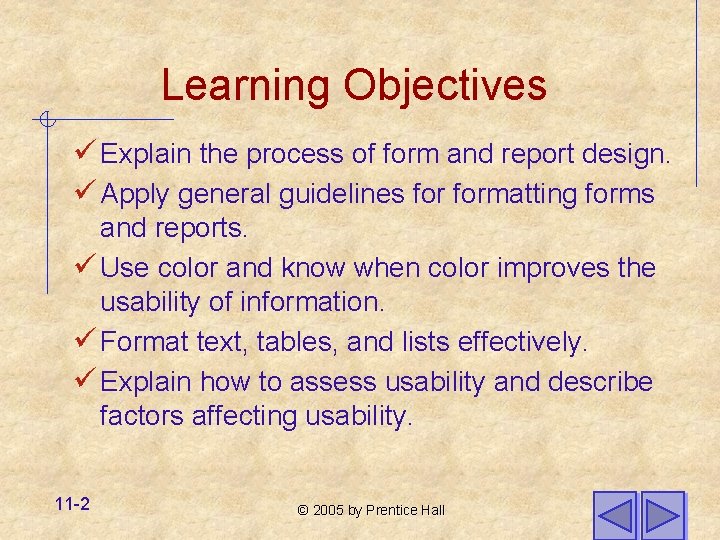 Learning Objectives ü Explain the process of form and report design. ü Apply general