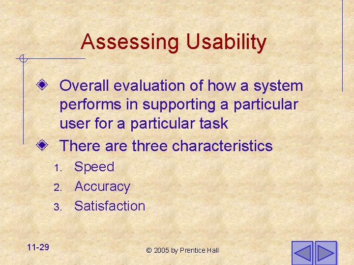 Assessing Usability Overall evaluation of how a system performs in supporting a particular user