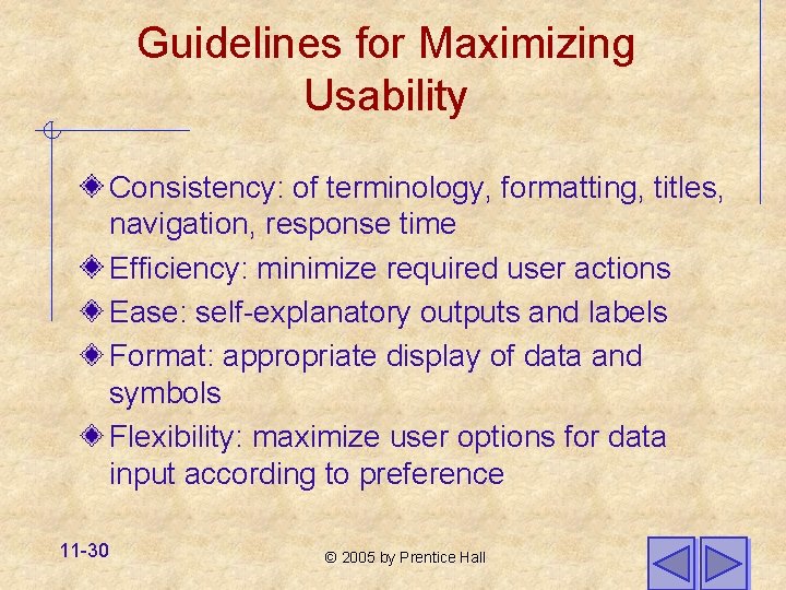 Guidelines for Maximizing Usability Consistency: of terminology, formatting, titles, navigation, response time Efficiency: minimize