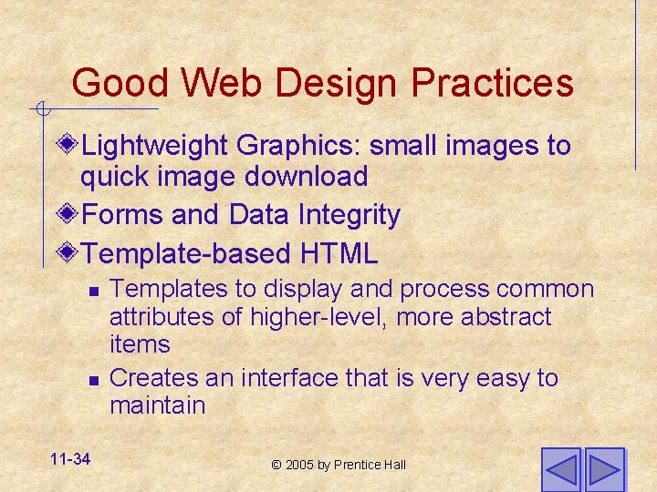 Good Web Design Practices Lightweight Graphics: small images to quick image download Forms and