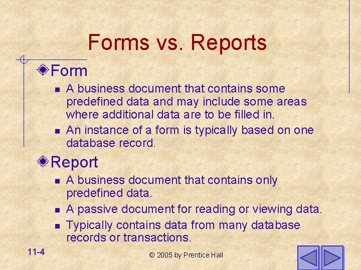 Forms vs. Reports Form n n A business document that contains some predefined data