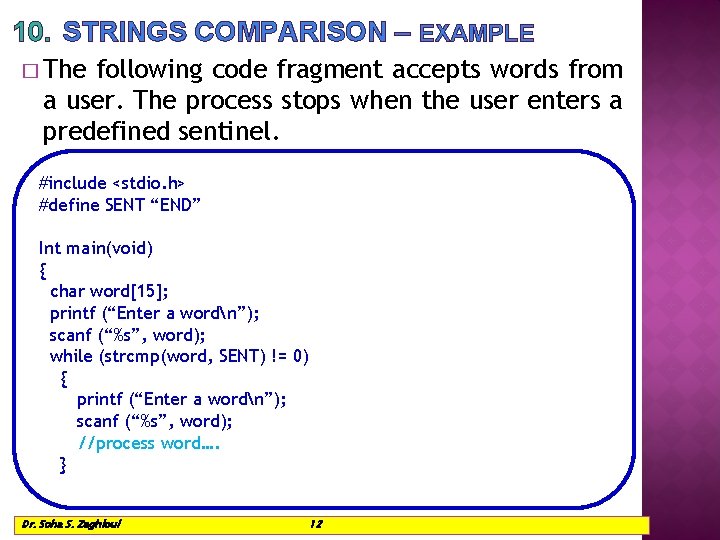 10. STRINGS COMPARISON – EXAMPLE � The following code fragment accepts words from a