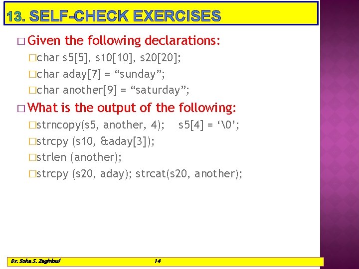 13. SELF-CHECK EXERCISES � Given the following declarations: �char s 5[5], s 10[10], s