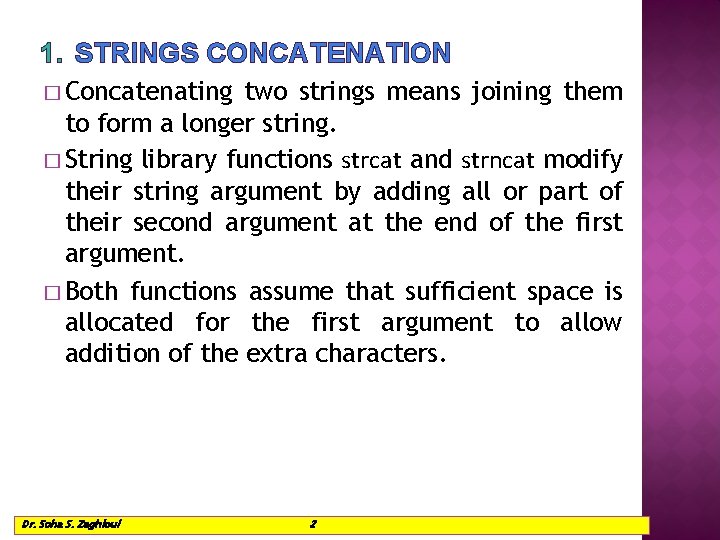 1. STRINGS CONCATENATION � Concatenating two strings means joining them to form a longer