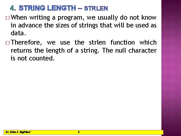 4. STRING LENGTH – STRLEN � When writing a program, we usually do not