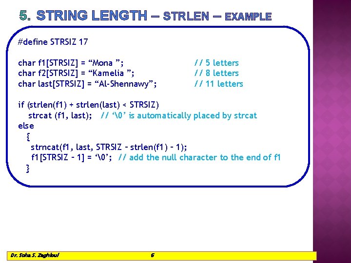 5. STRING LENGTH – STRLEN – EXAMPLE #define STRSIZ 17 char f 1[STRSIZ] =