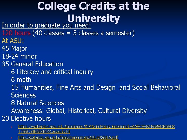 College Credits at the University In order to graduate you need: 120 hours (40 College Credits at the University In order to graduate you need: 120 hours (40
