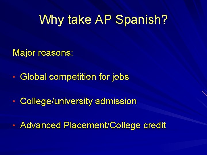 Why take AP Spanish? Major reasons: • Global competition for jobs • College/university admission Why take AP Spanish? Major reasons: • Global competition for jobs • College/university admission