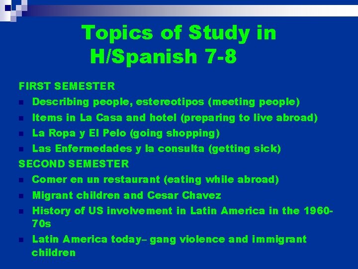 Topics of Study in H/Spanish 7 -8 FIRST SEMESTER n Describing people, estereotipos (meeting Topics of Study in H/Spanish 7 -8 FIRST SEMESTER n Describing people, estereotipos (meeting