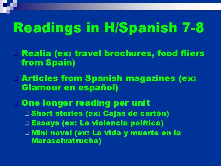 Readings in H/Spanish 7 -8 q q q Realia (ex: travel brochures, food fliers Readings in H/Spanish 7 -8 q q q Realia (ex: travel brochures, food fliers
