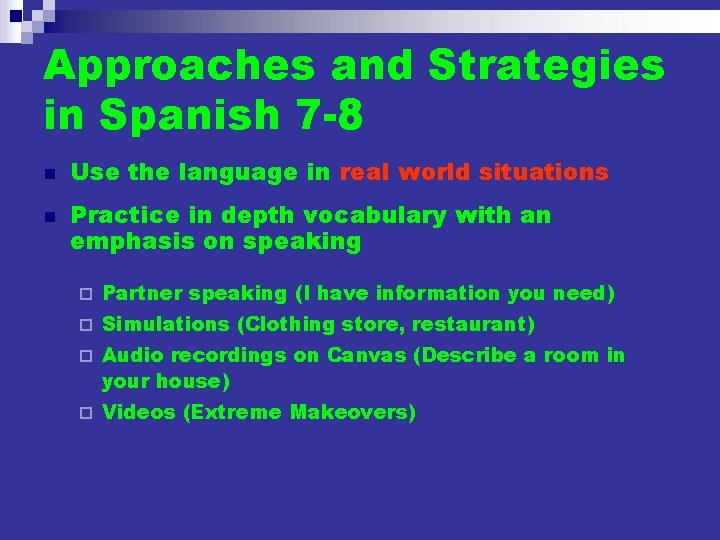 Approaches and Strategies in Spanish 7 -8 n n Use the language in real Approaches and Strategies in Spanish 7 -8 n n Use the language in real