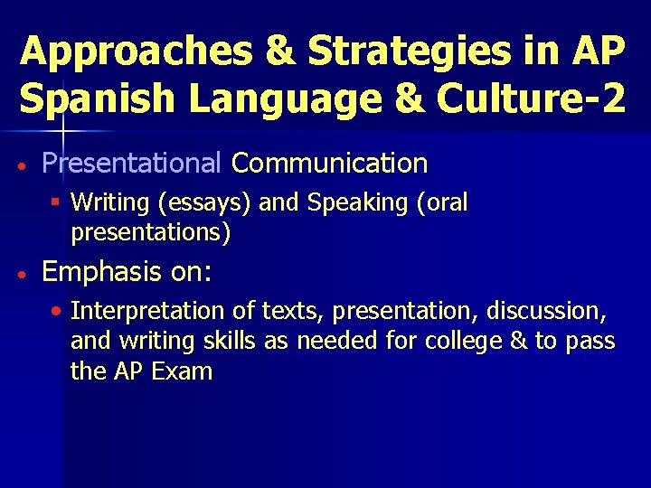 Approaches & Strategies in AP Spanish Language & Culture-2 • Presentational Communication § Writing Approaches & Strategies in AP Spanish Language & Culture-2 • Presentational Communication § Writing
