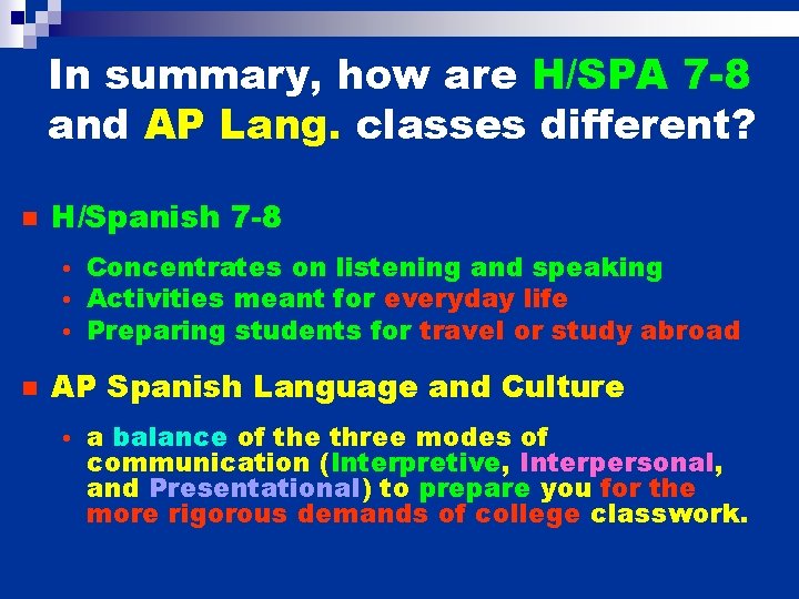 In summary, how are H/SPA 7 -8 and AP Lang. classes different? n H/Spanish In summary, how are H/SPA 7 -8 and AP Lang. classes different? n H/Spanish