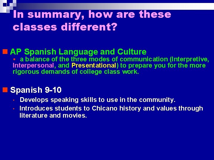 In summary, how are these classes different? n AP Spanish Language and Culture • In summary, how are these classes different? n AP Spanish Language and Culture •