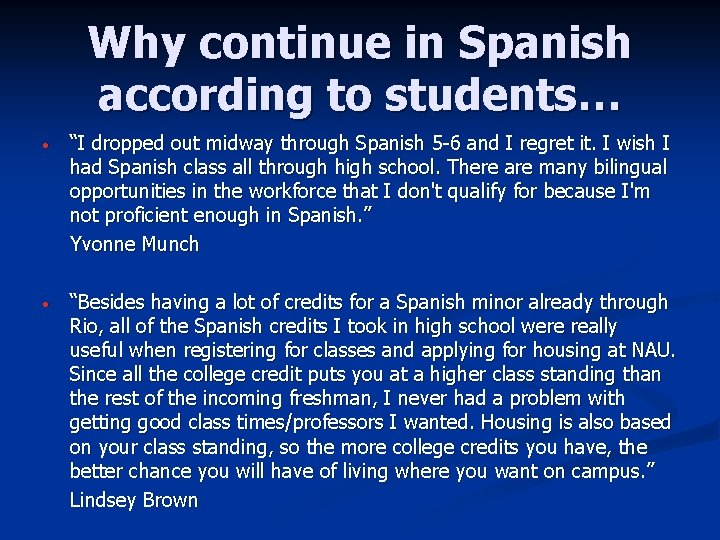 Why continue in Spanish according to students… • “I dropped out midway through Spanish Why continue in Spanish according to students… • “I dropped out midway through Spanish