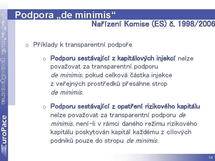 Podpora „de minimis“ Nařízení Komise (ES) č. 1998/2006 o Příklady k transparentní podpoře o