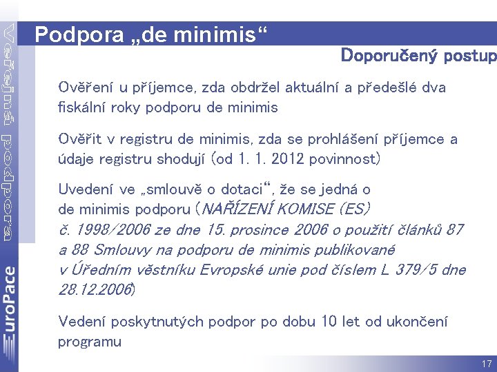 Podpora „de minimis“ Doporučený postup Ověření u příjemce, zda obdržel aktuální a předešlé dva