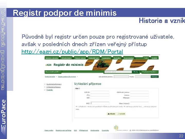 Registr podpor de minimis Historie a vznik Původně byl registr určen pouze pro registrované