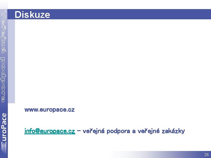 Diskuze www. europace. cz info@europace. cz – veřejná podpora a veřejné zakázky 26 