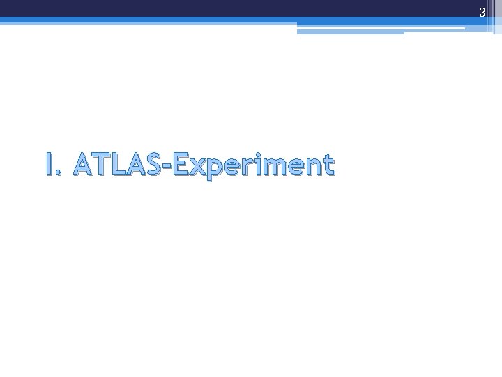 3 I. ATLAS-Experiment 