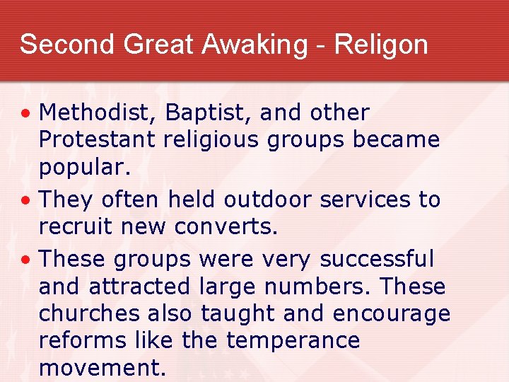 Second Great Awaking - Religon • Methodist, Baptist, and other Protestant religious groups became