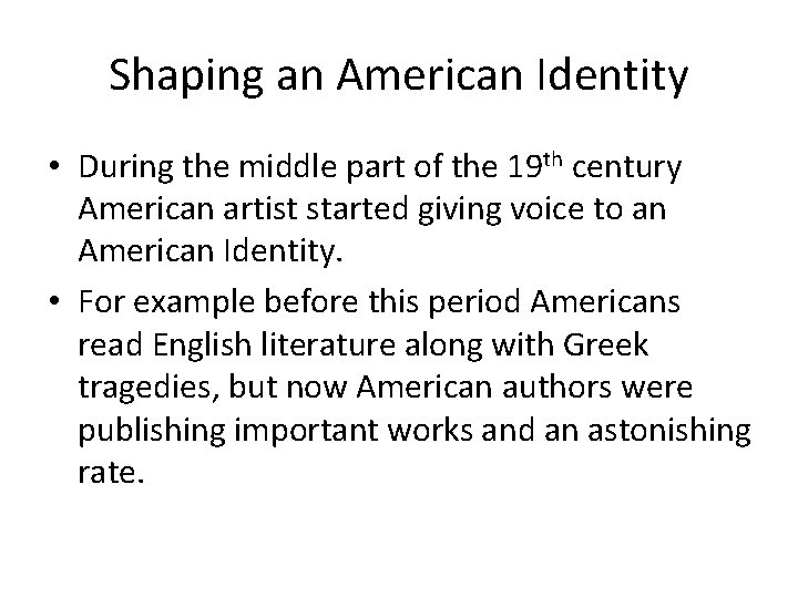 Shaping an American Identity • During the middle part of the 19 th century