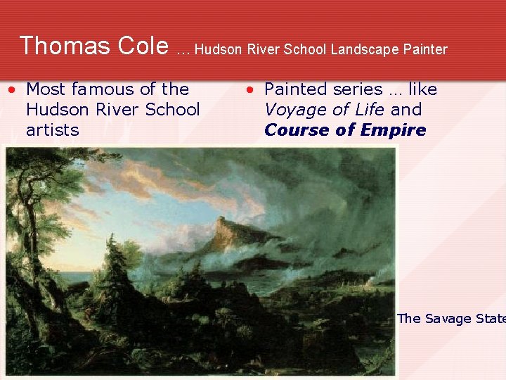 Thomas Cole … Hudson River School Landscape Painter • Most famous of the Hudson