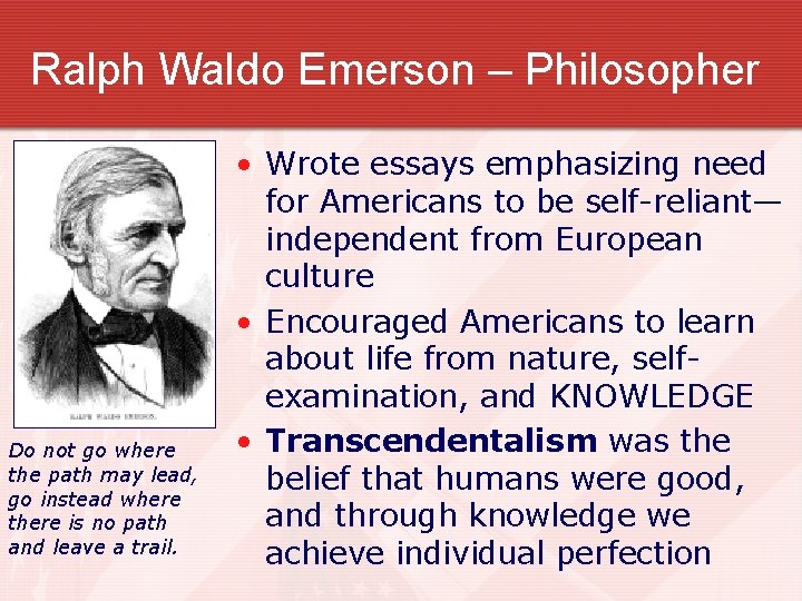 Ralph Waldo Emerson – Philosopher Do not go where the path may lead, go