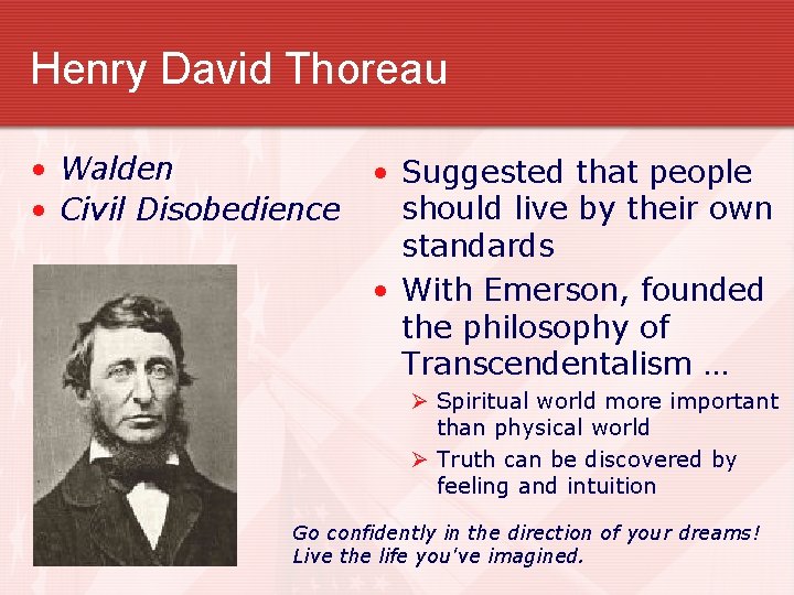 Henry David Thoreau • Walden • Civil Disobedience • Suggested that people should live