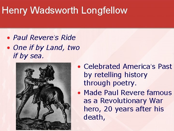 Henry Wadsworth Longfellow • Paul Revere’s Ride • One if by Land, two if