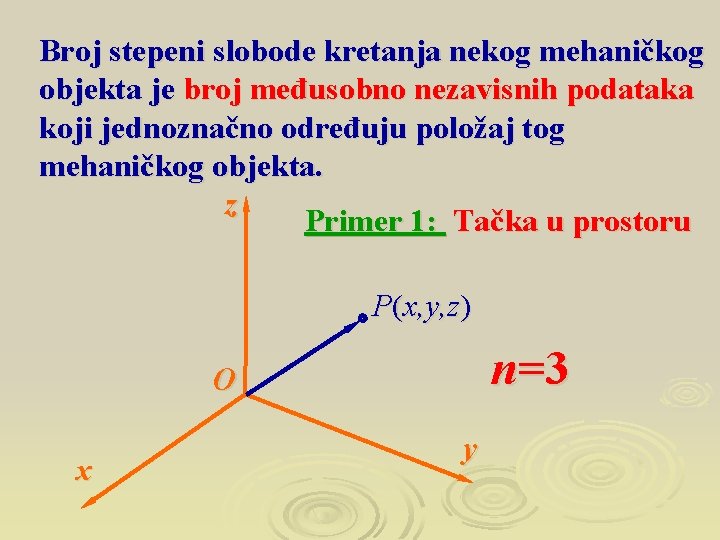 Broj stepeni slobode kretanja nekog mehaničkog objekta je broj međusobno nezavisnih podataka koji jednoznačno