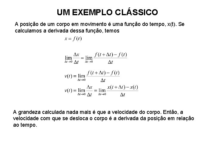 UM EXEMPLO CLÁSSICO A posição de um corpo em movimento é uma função do