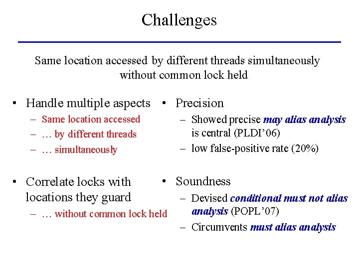 Challenges Same location accessed by different threads simultaneously without common lock held • Handle