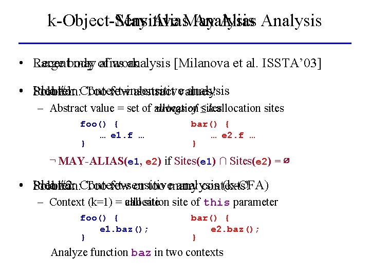 k-Object-Sensitive May Alias. May Analysis Alias Analysis • Recent may of alias analysis [Milanova