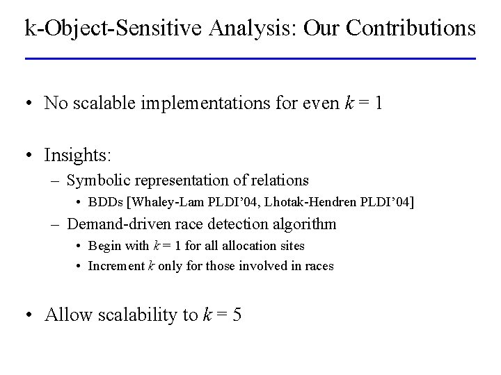 k-Object-Sensitive Analysis: Our Contributions • No scalable implementations for even k = 1 •