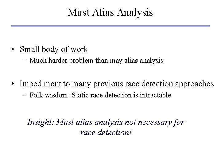 Must Alias Analysis • Small body of work – Much harder problem than may
