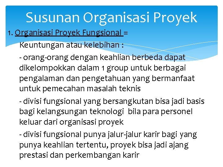 Susunan Organisasi Proyek 1. Organisasi Proyek Fungsional = Keuntungan atau kelebihan : - orang-orang