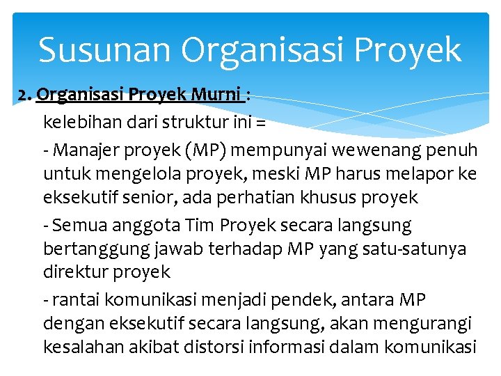 Susunan Organisasi Proyek 2. Organisasi Proyek Murni : kelebihan dari struktur ini = -