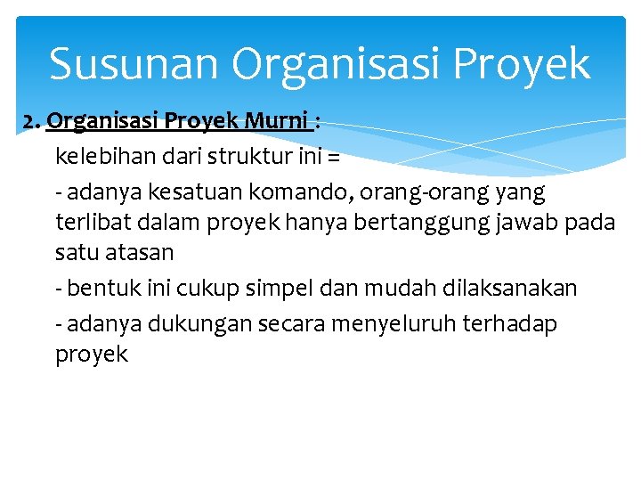 Susunan Organisasi Proyek 2. Organisasi Proyek Murni : kelebihan dari struktur ini = -