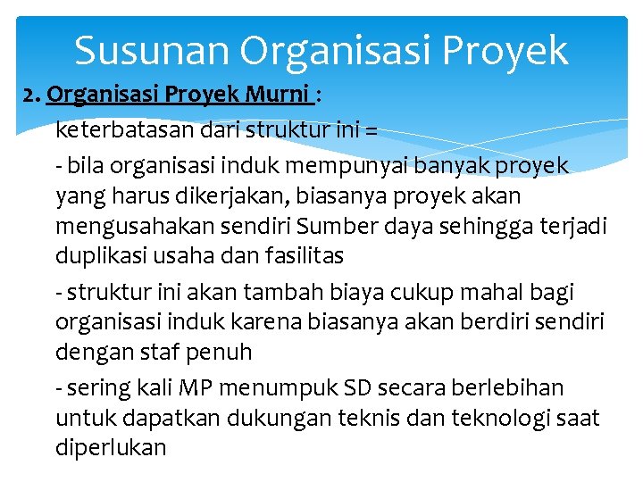 Susunan Organisasi Proyek 2. Organisasi Proyek Murni : keterbatasan dari struktur ini = -