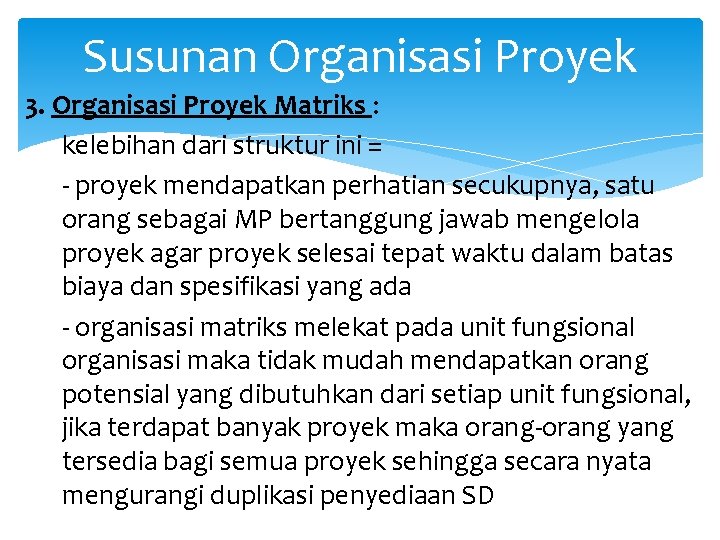 Susunan Organisasi Proyek 3. Organisasi Proyek Matriks : kelebihan dari struktur ini = -