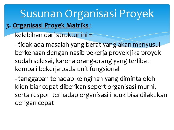 Susunan Organisasi Proyek 3. Organisasi Proyek Matriks : kelebihan dari struktur ini = -