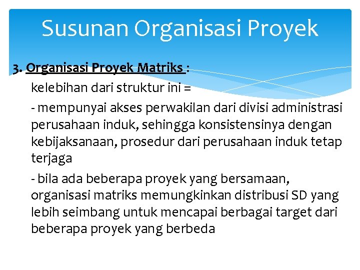 Susunan Organisasi Proyek 3. Organisasi Proyek Matriks : kelebihan dari struktur ini = -