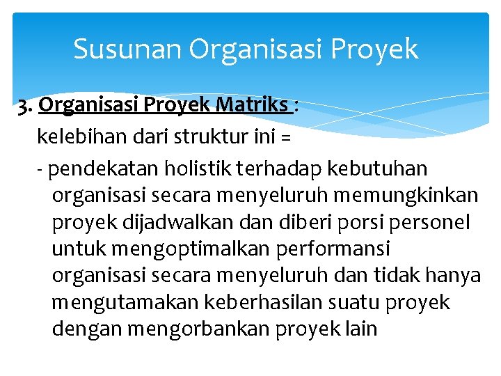 Susunan Organisasi Proyek 3. Organisasi Proyek Matriks : kelebihan dari struktur ini = -