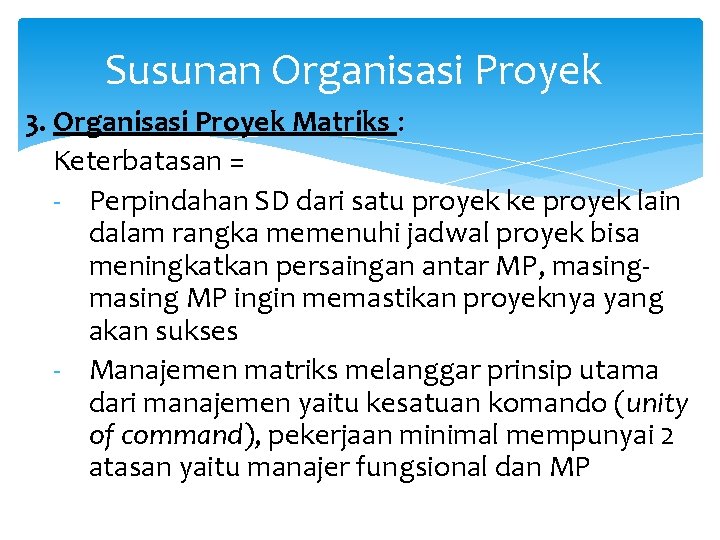 Susunan Organisasi Proyek 3. Organisasi Proyek Matriks : Keterbatasan = - Perpindahan SD dari