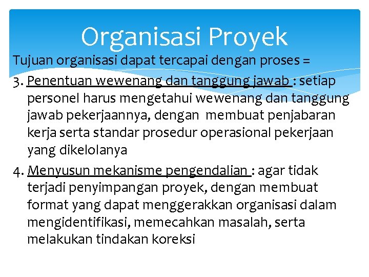 Organisasi Proyek Tujuan organisasi dapat tercapai dengan proses = 3. Penentuan wewenang dan tanggung