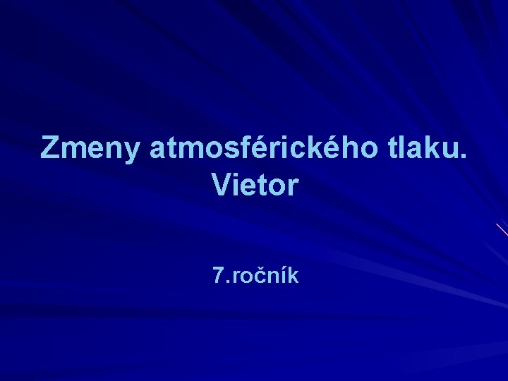 Zmeny atmosférického tlaku. Vietor 7. ročník 