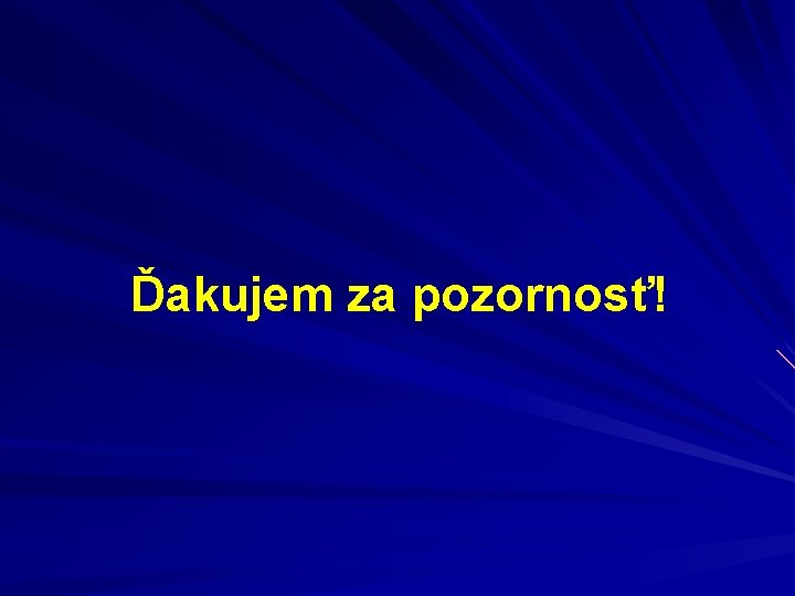 Ďakujem za pozornosť! 