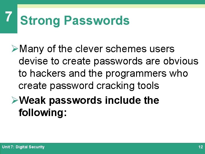 7 Strong Passwords ØMany of the clever schemes users devise to create passwords are