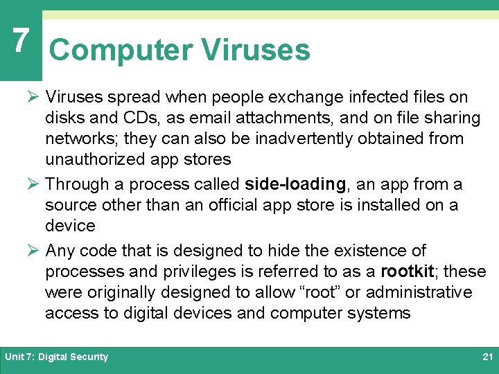 7 Computer Viruses Ø Viruses spread when people exchange infected files on disks and